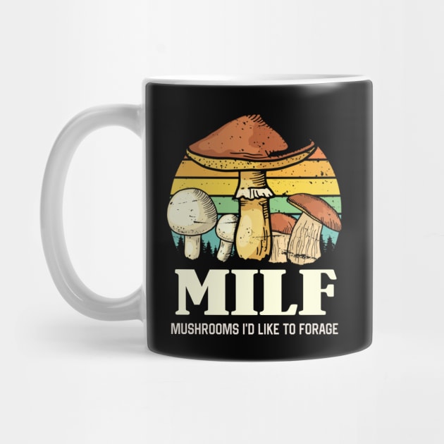 MILF Mushrooms I'd like to Forage Funny Mushrooms Lover Gift by Plana